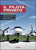 Il pilota privato. Guida teorico-pratica. Conforme norme EASA. Con espansione online