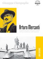 Arturo Mercanti. Straordinario precursore del ciclismo, dell'automobilismo e dell'aviazione