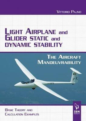 Light airplane and glider static and dynamic stability. The aircraft manoeuvrability. Basic theory and calculation examples - Vittorio Pajno - copertina