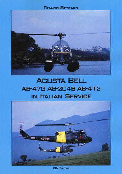 Augusta Bell AB-47G AB-204B AB-412 in Italian service. Ediz. italiana e inglese - Franco Storaro - copertina