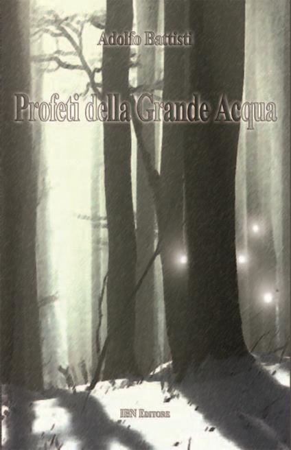 Profeti della grande acqua - Adolfo Battisti - copertina