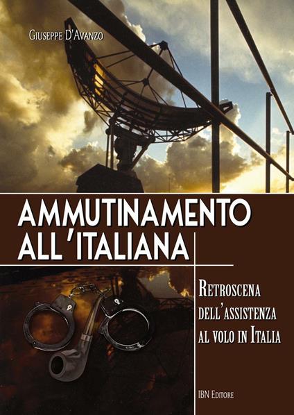 Ammutinamento all'italiana. Retroscena dell'assistenza al volo in Italia - Giuseppe D'Avanzo - copertina