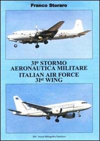 31° Stormo Aeronautico Militare Italian Air Forze 31st Wing. Ediz. illustrata - Franco Storaro - copertina