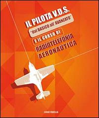 Il pilota V.D.S. «dal basico all'avanzato» e il corso di radiotelefonia aeronautica - Luigi Faiella - copertina