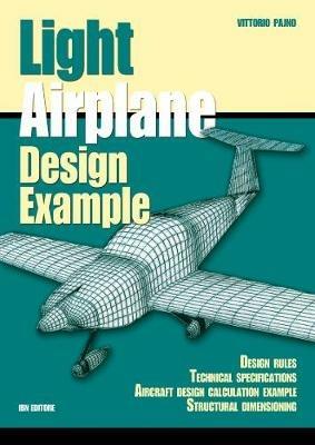 Light airplane design examples. Design rules technical specifications aircraft design calculation example structural dimensioning - Vittorio Pajno - copertina