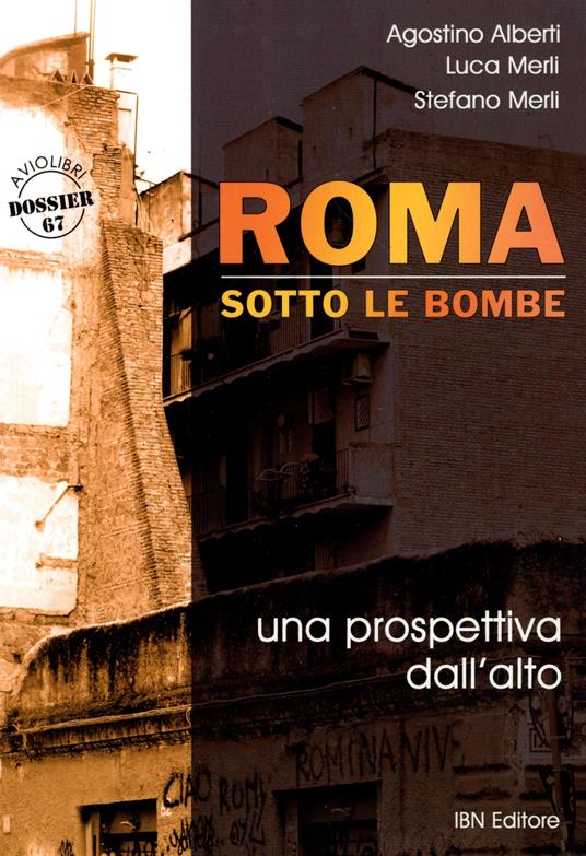 Roma sotto le bombe. Una prospettiva dall'alto - Agostino Alberti - copertina