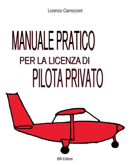 Manuale pratico per la licenza di pilota privato - Lorenzo Carrozzoni - copertina