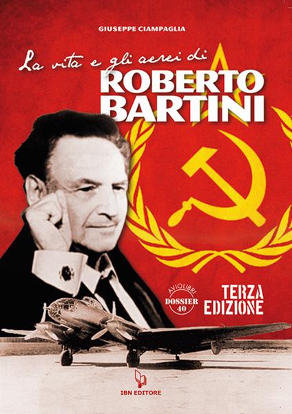 La vita e gli aerei di Roberto Bartini - Giuseppe Ciampaglia - copertina