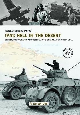1941: hell in the desert. Stories, photographs and observations on a year of war in Libya - Paolo Emilio Papò - copertina
