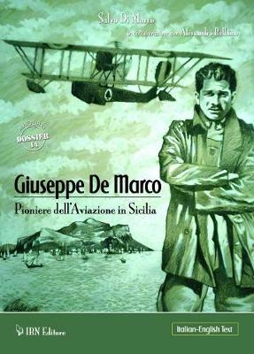 Giuseppe De Marco pioniere dell'aviazione in Sicilia. Ediz. italiana e inglese - Salvatore Di Marco - copertina