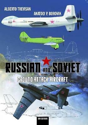 Russian and Soviet ground attack aircraft - Alberto Trevisan,Anatoly P. Borovik - copertina