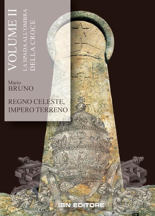 Regno celeste, impero terreno. Vol. 2: spada all'ombra della croce, La. - Mario Bruno - copertina