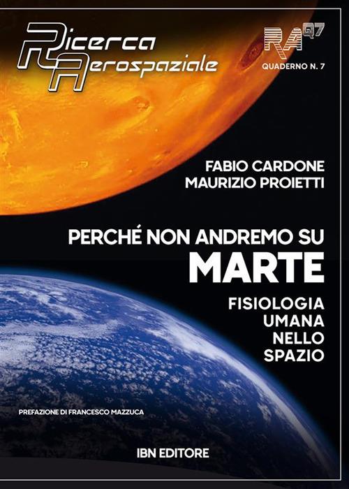 Perché non andremo su Marte. Fisiologia umana sullo spazio - Fabio Cardone,Maurizio Proietti,Francesco Mazzuca - ebook