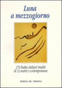 Luna a mezzogiorno. 274 haiku italiani inediti - copertina