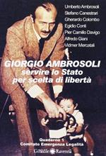 Giorgio Ambrosoli. Servire lo Stato per scelta di libertà