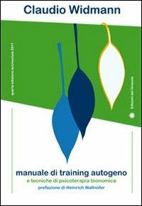 Manuale di training autogeno e tecniche di psicoterapia bionomica - Claudio Widmann - copertina