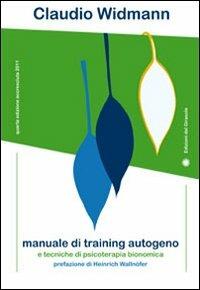 Manuale di training autogeno e tecniche di psicoterapia bionomica - Claudio Widmann - copertina