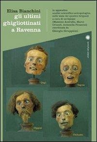Gli ultimi ghigliottinati a Ravenna - Elisa Bianchini - copertina