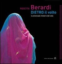 Dietro il volto. L'universale mistero del velo - Rosetta Berardi - copertina