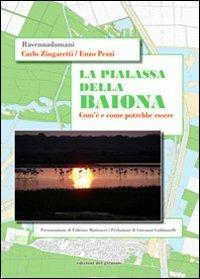 La Pialassa della Baiona. Com'è e come potrebbe essere - Carlo Zingaretti,Enzo Pezzi - copertina