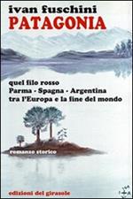 Patagonia quel filo rosso Parma-Spagna-Argentina tra l'Europa e la fine del mondo