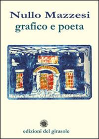 Nullo Mazzesi. Grafico e poeta - Nullo Mazzesi - copertina