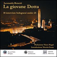 La giovane Dotta. 18 interviste bolognesi under 25. Ediz. a colori - Leonardo Bonetti - copertina