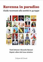 Ravenna in Paradiso. Guida ravennate alla santità in 33 tappe