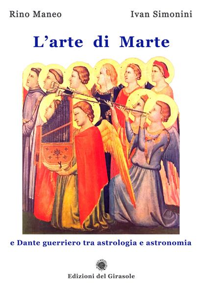 L'arte di Marte e Dante guerriero tra astrologia e astronomia - Rino Maneo,Ivan Simonini - copertina