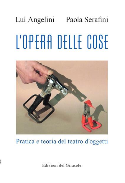 L'opera delle cose - Luì Angelini,Paola Serafini - copertina