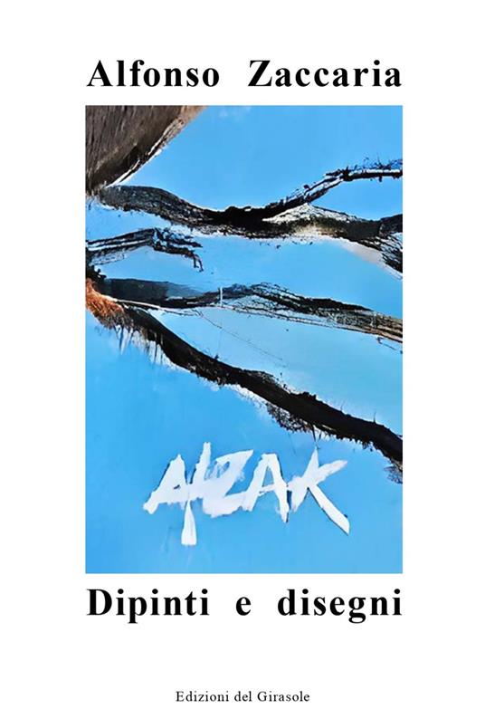 Alzak. Dipinti e disegni - Alfonso Zaccaria - copertina