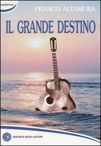 Il grande destino - Franco Altamura - copertina