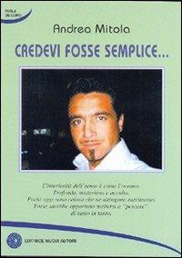 Credevi fosse semplice... - Andrea Mitola - copertina