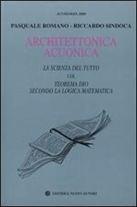 Architettonica acuonica. La scienza del tutto col teorema Dio secondo la logica matematica