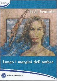 Lungo i margini dell'ombra - Lucio Venturini - copertina