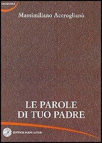 Le parole di tuo padre - Massimiliano Accroglianò - copertina