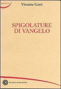 Spigolature di vangelo - Vittorio Gatti - copertina