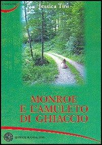 Monroe e l'amuleto di ghiaccio - Jessica Tini - copertina