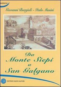 Da Monte Siepi a San Galgano - Giovanni Borgioli,Italo Masini - copertina