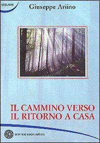 Il cammino verso il ritorno a casa - Giuseppe Ariino - copertina