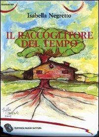Il raccoglitore del tempo - Isabella Negretto - copertina
