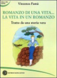 Romanzo di una vita. La vita in un romanzo. Tratto da una storia vera - Vincenza Famà - copertina