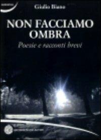 Non facciamo ombra - Giulio Biano - copertina