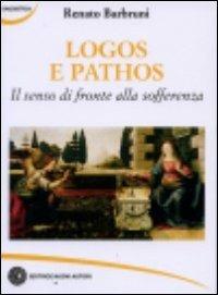 Logos e pathos. Il senso di fronte alla sofferenza - Renato Barbruni - copertina