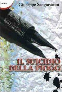 Il suicidio della pioggia - Giuseppe Sangiovanni - copertina