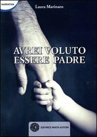 Avrei voluto essere padre - Laura Marinaro - copertina