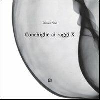 Conchiglie ai raggi X. Ediz. italiana e inglese - Donata Pizzi - copertina