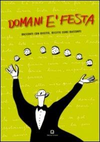 Domani è festa. Racconti con ricette, ricette come racconti - copertina