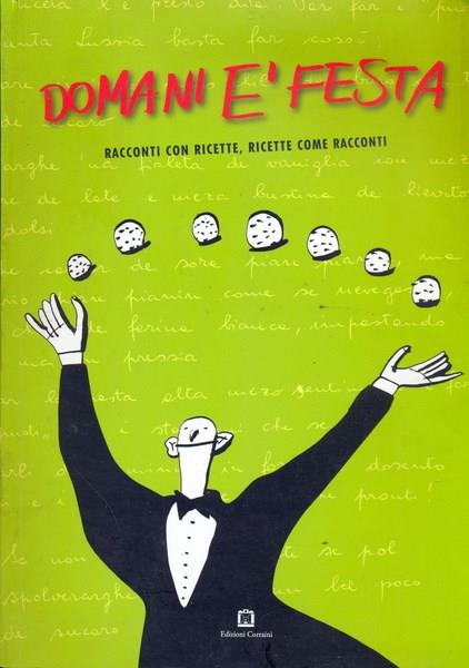 Domani è festa. Racconti con ricette, ricette come racconti