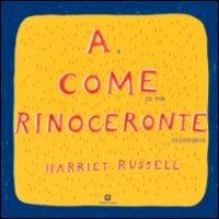 A come rinoceronte. Testo inglese a fronte - Harriet Russell - copertina